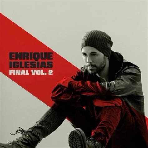 Enrique Iglesias Final Vol2 Lyrics And Tracklist Genius