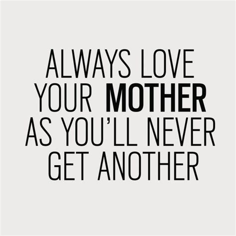 Always Love Your Mother Tell Your Mom How Much You Care For Her Tap To See More Inspiring
