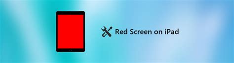 4 Ways To Fix Red Screen On Ipad Ipad Red Screen Of Death