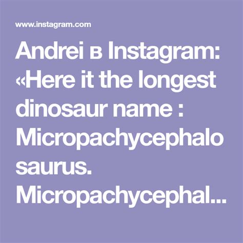 Andrei в Instagram Here It The Longest Dinosaur Name