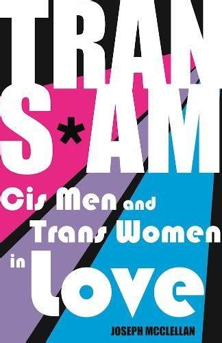 Transam Cis Men And Trans Women In Love By Joseph Mcclellan 2017