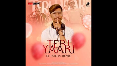 Teri Yaari Remix By Dj Esteem Millind Gabaaparshaktikhuranaking