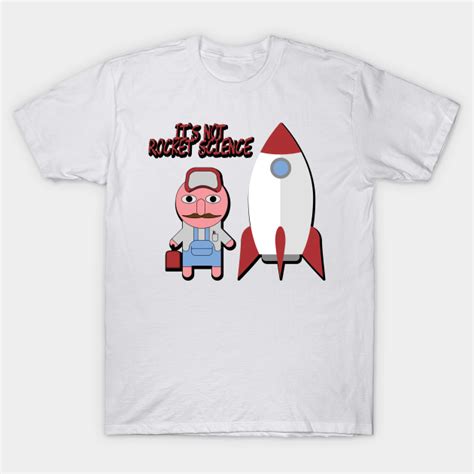 Its Not Rocket Science Its Not Rocket Science T Shirt Teepublic