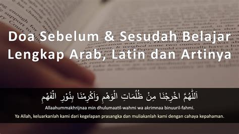 Dalam islam, doa belajar yang dibaca ketika belajar dan dimaksudkan agar kita diberikan ketenangan hati, kemudahan, dan kelancaran doa belajar dalam islam dan artinya. Doa Sebelum dan Sesudah Belajar Lengkap Arab, Latin dan ...