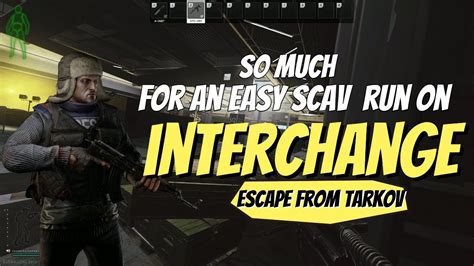 Escape From Tarkov Easy Interchange Scav Run Youtube