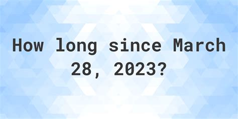 How Many Days Ago Was March 28 2023 Calculatio