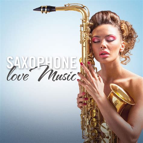 Saxophone Love Music Romantic Hits Album By Various Artists Spotify
