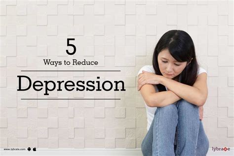 5 Ways To Reduce Depression By Dr Manish Bajpayee Lybrate