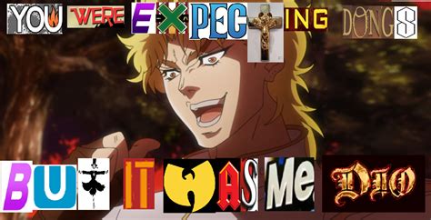 You Were Expecting Dongs But It Was Me Dio Expand