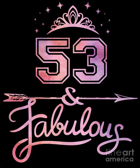 Women 53 Years Old And Fabulous Happy 53th Birthday Graphic Digital Art By Art Grabitees Fine