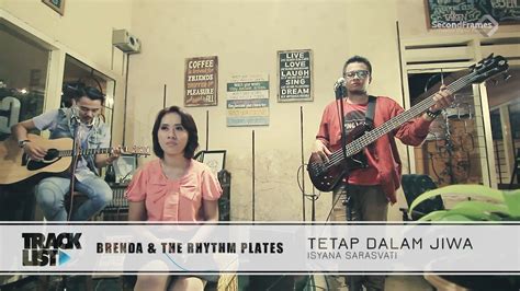 Download lagu tetap dalam jiwa lirik mp3 gratis 320kbps (3.43 mb). Isyana Sarasvati - Tetap Dalam Jiwa (Brenda & The Rhythm ...