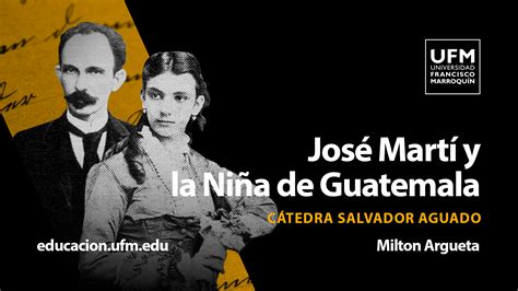José Martí Y La Niña De Guatemala Milton Argueta New Media New Media