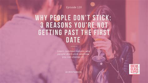 Why People Dont Stick 3 Reasons Youre Not Getting Past The First Date Crista Beck