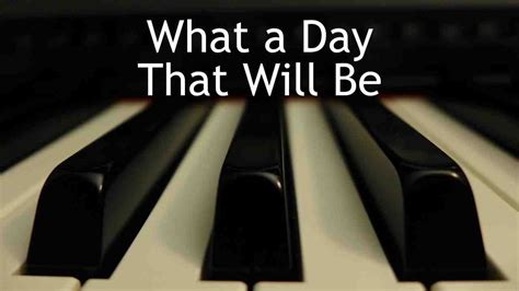 What A Day That Will Be Piano Instrumental Hymn With Lyrics Youtube