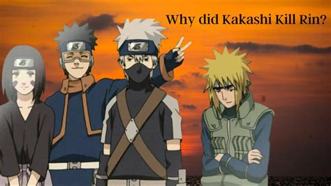 Why Did Kakashi Kill Rin Unraveling The Tragic Mystery