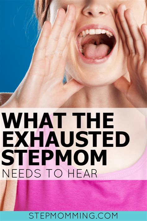 What The Exhausted Stepmom Needs To Hear Stepmomming Blog