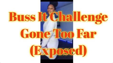 She has 154,000 followers on twitter too and most of people followed her after her buss it challenge video in white robe gone viral. Buss it Challenge Gone Too Far (Slim Santana And More) - AllToLearn - Blog