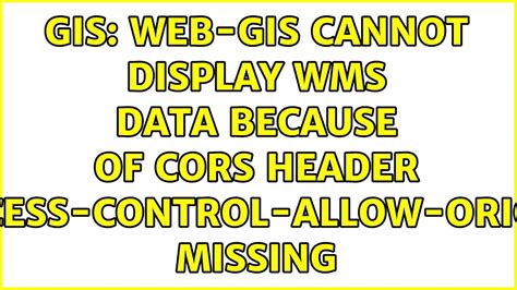 Gis Web Gis Cannot Display Wms Data Because Of Cors Header Access Hot