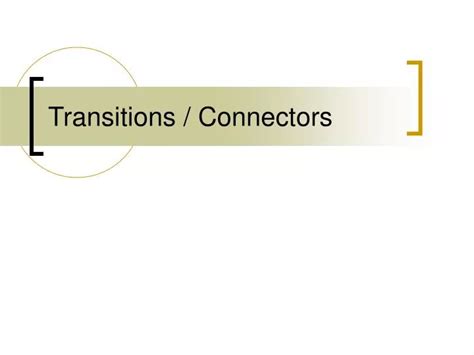 Ppt Transitions Connectors Powerpoint Presentation Free Download