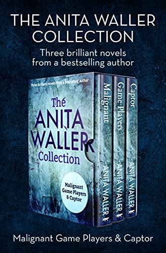The Anita Waller Collection Malignant Game Players And Captor Ebook