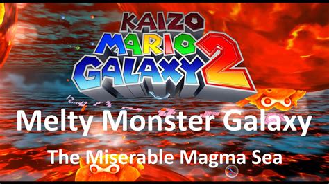 Kaizo Mario Galaxy 2 Melty Monster Galaxy The Miserable Magma Sea