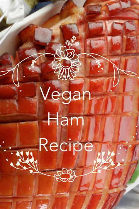 Amazing Maple Glazed Vegan Ham Assuaged Recipe Vegan Ham Recipe Vegan Dishes Vegan Meat