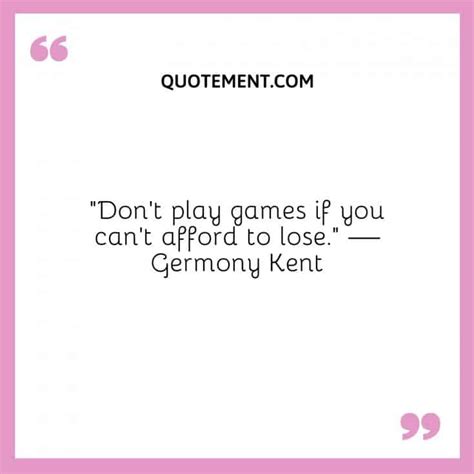 90 Brilliant Dont Play Games With Me Quotes To Remember