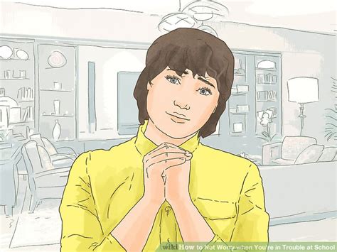 3 Ways To Not Worry When Youre In Trouble At School Wikihow