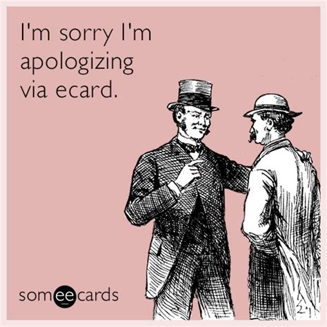Funny Apology Memes And Ecards Someecards In 2020 Ecards Funny Someecards Ecards