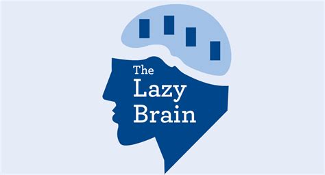 The Lazy Brain