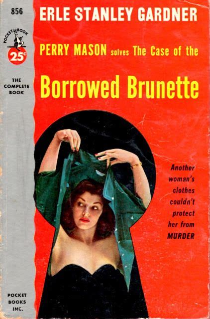 The Case Of The Borrowed Brunette Perry Mason Book 28 Originally Published In 1946 This