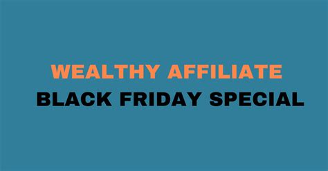 What Is The Wealthy Affiliate Black Friday Special - WEALTHY AFFILIATE BLACK FRIDAY SPECIAL | Niche Anatomy