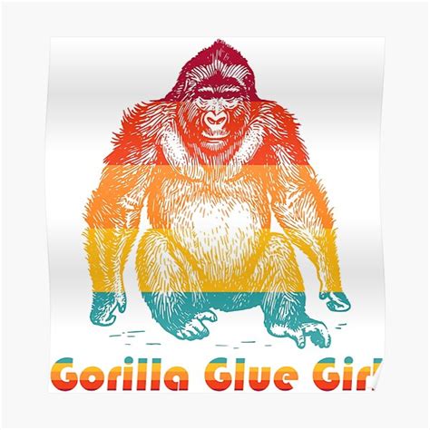 Gorilla Glue Gorilla Glue Girl Poster For Sale By Vintageprada