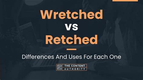 Wretched Vs Retched Differences And Uses For Each One