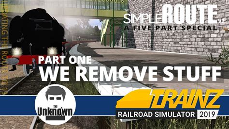 We Remove Stuff The Simple Route Five Part Special Trainz Railroad