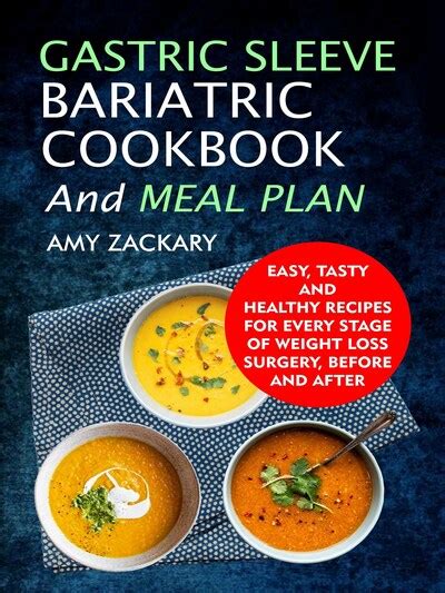 Gastric Sleeve Bariatric Cookbook And Meal Plan Easy Tasty And Healthy Recipes For Every Stage