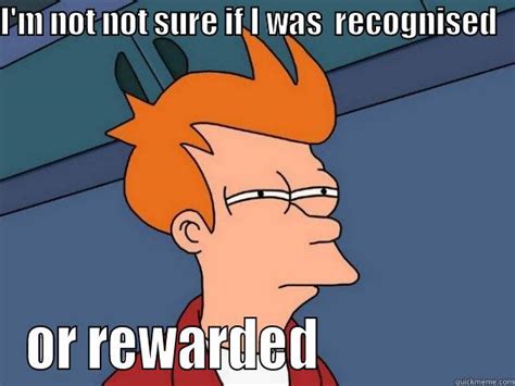 Reward And Recognition Quickmeme