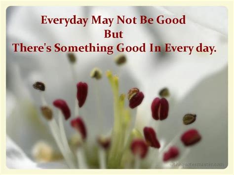 Everyday May Not Be Good