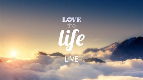 Love The Life You Live Quotes Wallpaper 43105 Baltana