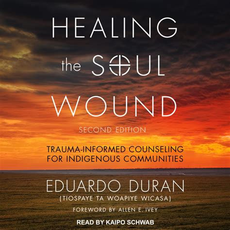 Healing The Soul Wound Trauma Informed Counseling For Indigenous