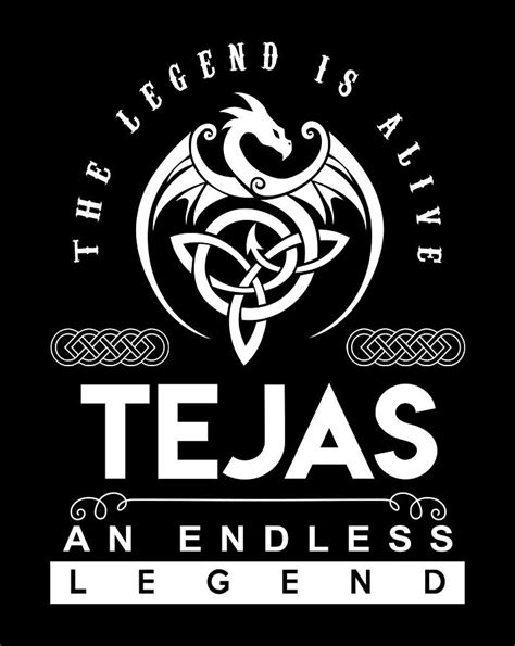 Tejas Name T Shirt The Legend Is Alive Tejas An Endless Legend