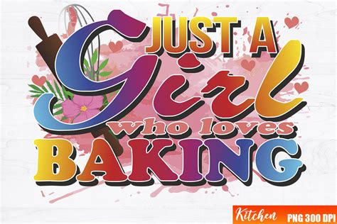 Just A Girl Who Love Baking Sublimation Graphic By Withoutdreamsplease · Creative Fabrica