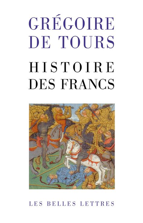 Histoire Des Francs Collection Classiques De Lhistoire Au Moyen Âge