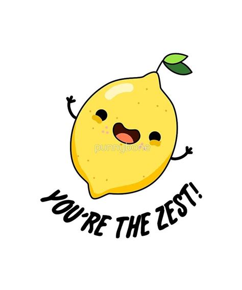 Youre The Zest Fruit Food Pun By Punnybone Redbubble Funny Puns