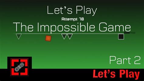 Lets Play The Impossible Game Part 2 Youtube