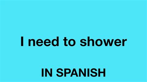 How To Say I Need To Shower In Spanish Youtube