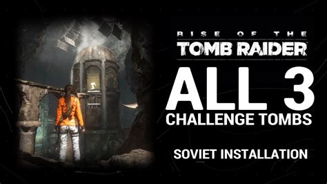 Rise Of The Tomb Raider Challenge Tombs Soviet Installation All Youtube
