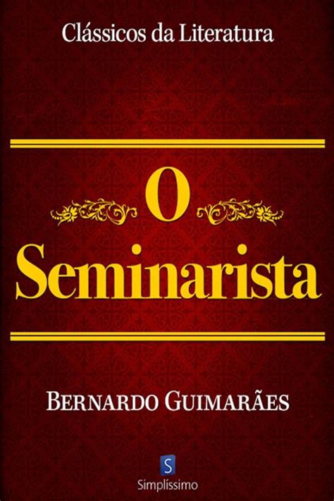 Clássicos Da Literatura O Seminarista Ebook Bernardo Guimarães
