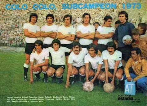 Esta última corona con el mérito de obtenerse después del golpe que significó la migración de jugadores rebeldes que posteriormente formaron colo colo. Colo Colo of Chile team group in 1973. | Fotos del equipo ...