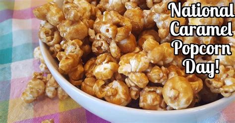 National Caramel Popcorn Day April 6 2024 Happy Days 365